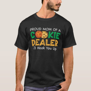 Proud Mum Of A Cookie Dealer Iu2019ll hook you up T-Shirt