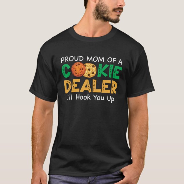 Proud Mum Of A Cookie Dealer Iu2019ll hook you up T-Shirt (Front)