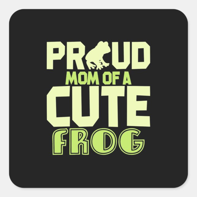 Proud Mum Of A Cute Frog Square Sticker (Front)