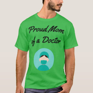 Proud mum of a doctor Funny medicine saying Proud T-Shirt