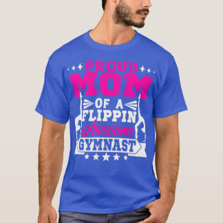 Proud Mum Of A Flippin Awesome Gymnast Gymnastics  T-Shirt