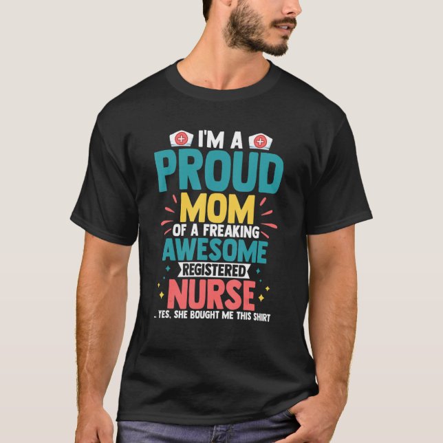 Proud Mum Of A Freaking Awesome Nurse Rn Medical M T-Shirt (Front)