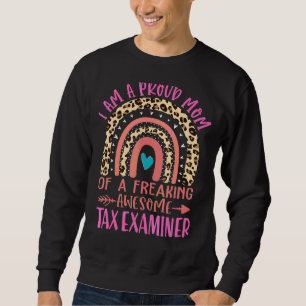 Proud Mum Of A Freaking Awesome Tax Examiner Mothe Sweatshirt