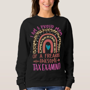 Proud Mum Of A Freaking Awesome Tax Examiner Mothe Sweatshirt