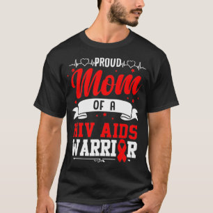 Proud Mum Of A HIV AIDS Warrior T-Shirt