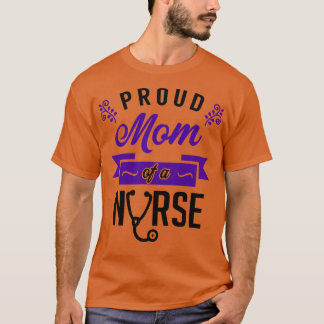 Proud Mum of a Nurse 3 T-Shirt