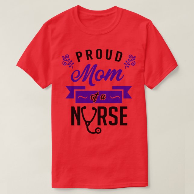 Proud Mum of a Nurse 3 T-Shirt (Design Front)