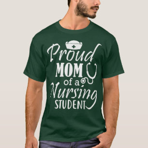 Proud Mum Of A Nursing Student  T-Shirt