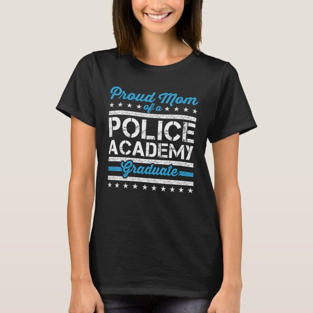 Proud Mum of a Police Academy Graduate T-Shirt (Front)