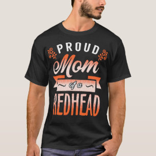 Proud Mum of a Redhead 1 T-Shirt