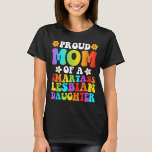 Proud Mum Of A Smart Lesbian Daughter Daddy Pride T-Shirt