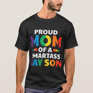 Proud Mum Of A Smartass Gay Son Funny LGB Ally T-Shirt