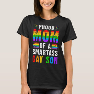 Proud Mum Of A Smartass Gay Son Lgbt Ally Gay Prid T-Shirt