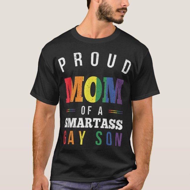 Proud Mum Of A Smartass Gay Son Lgbt  T-Shirt (Front)