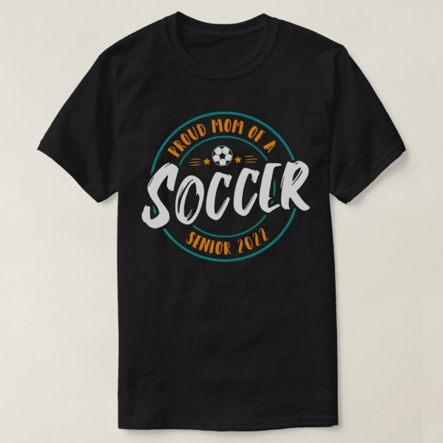 Proud Mum Of A Soccer Senior 2022 Sweatshirt T-Shirt (Design Front)