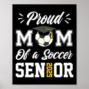 Proud Mum Of A Soccer Senior Cl 2025 Mum Graduatio Poster