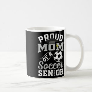 Proud Mum Of A Soccer Senior Cl Of 2026 Graduation Coffee Mug