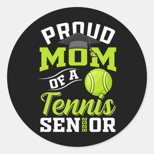 Proud Mum Of A Tennis Senior Cl Of 2025 Graduation Classic Round Sticker (Front)