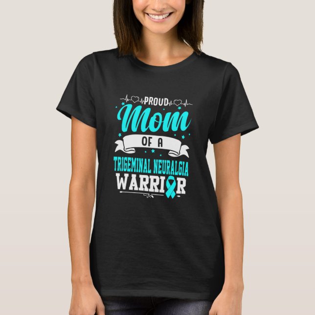 Proud Mum Of A Trigeminal Neuralgia Warrior  T-Shirt (Front)