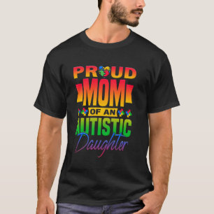 Proud Mum Of An Autistic Daughter Autism Awareness T-Shirt