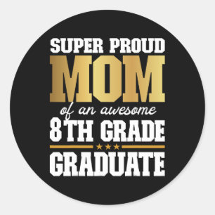 Proud Mum Of An Awesome 8th Grade Graduate 2024 20 Classic Round Sticker