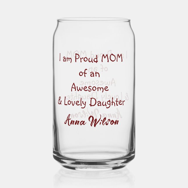 Proud mum of an awesome daughter add name text  can glass (Front)
