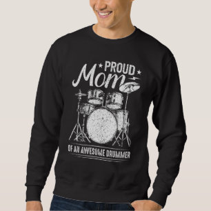Proud Mum Of An Awesome Drummer Mother Of Drum Mu Sweatshirt