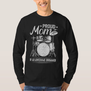 Proud Mum Of An Awesome Drummer Mother Of Drum Mu T-Shirt