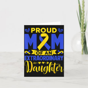 Proud mum of an extraordinary daughter down card