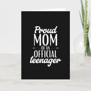 Proud Mum Of An Official Teenager Card