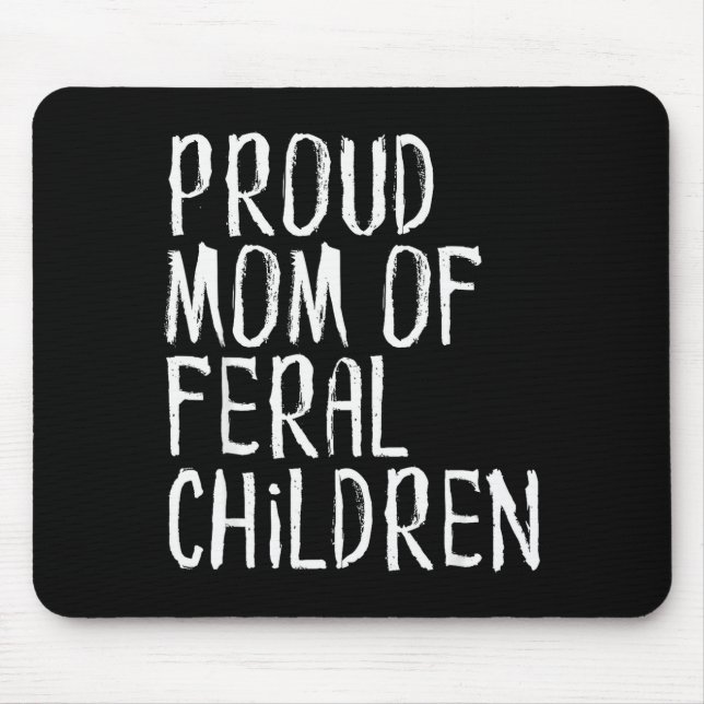 Proud Mum Of Feral Children Funny Mother  Mouse Mat (Front)