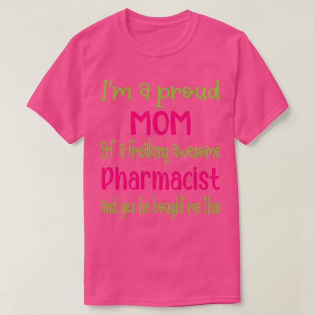 proud mum of freaking awesome Pharmacist Pharmacis T-Shirt (Design Front)