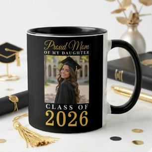 Proud Mum of My Daughter Gold Script Grad Photo Mug