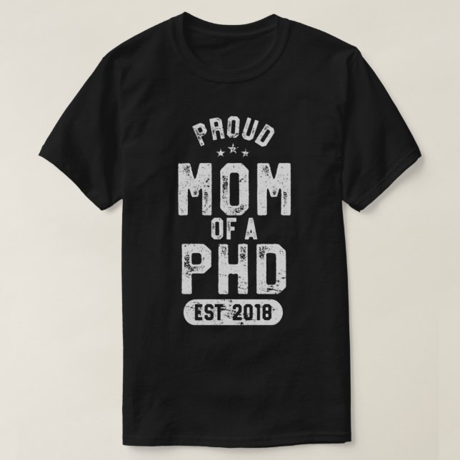 Proud Mum Of PHD Shirt Doctor Medicine 2018 Gradua (Design Front)