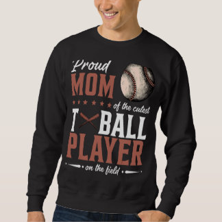 Proud Mum Of The Cutest Ball Player On The Field W Sweatshirt