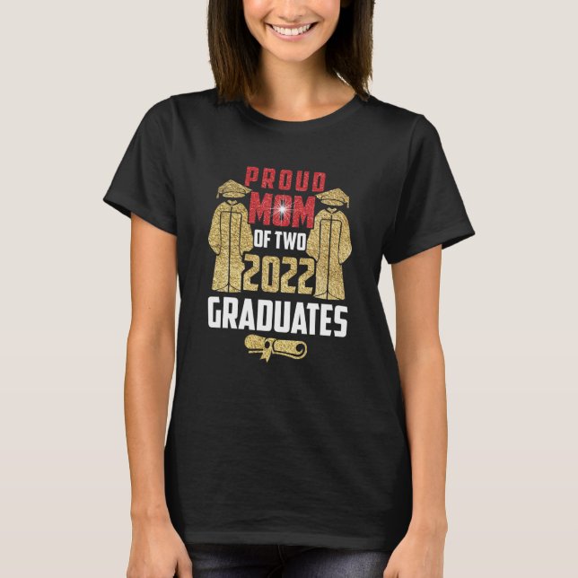 Proud Mum Of Two 2022 Graduates Twin Mama Graduati T-Shirt (Front)