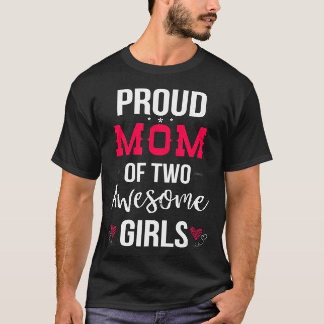 Proud Mum Of Two Awesome Girls T-shirt Mother Day (Front)