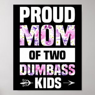 Proud Mum Of Two Dumb Kids Shirt Mothers Day Gift Poster