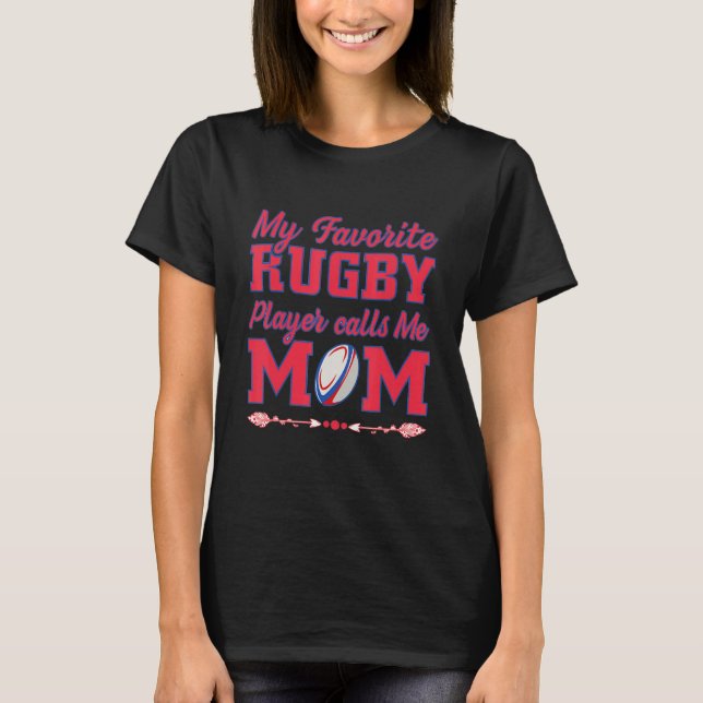 Proud Mum Rugby Mum My Favourite Rugby Players Cal T-Shirt (Front)
