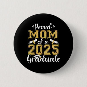 Proud Mum Senior 2025 Proud Mum Of A Cl Of 2025 Gr 6 Cm Round Badge