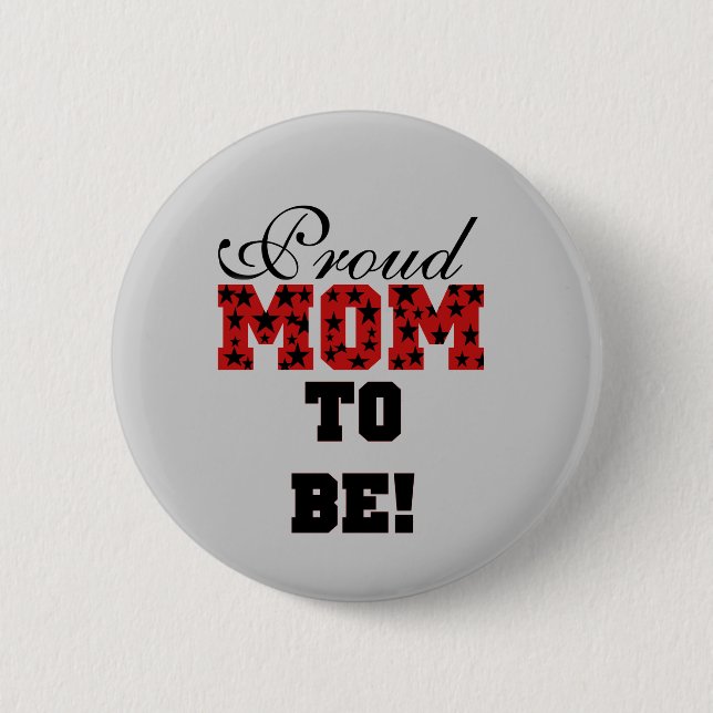 Proud Mum to Be Tshirts and Gifts 6 Cm Round Badge (Front)