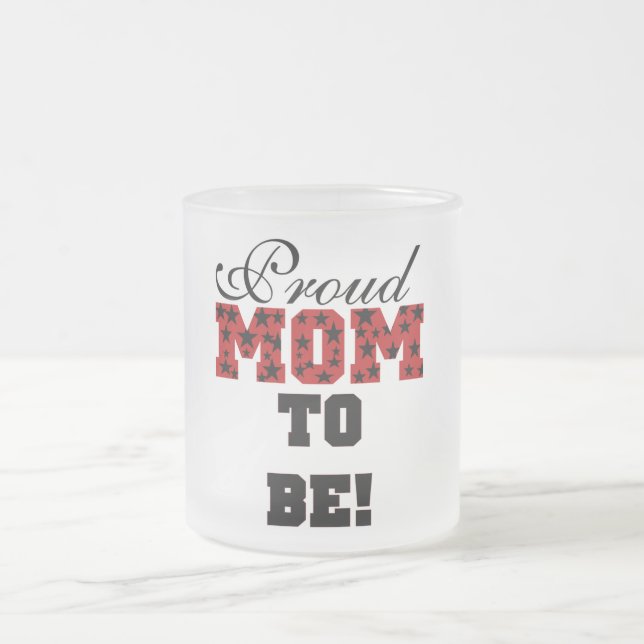 Proud Mum to Be Tshirts and Gifts Frosted Glass Coffee Mug (Center)