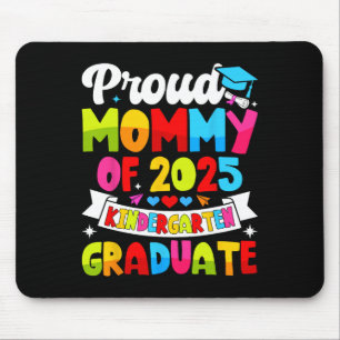 Proud Mummy Of 2025 Kindergarten Graduate Graduati Mouse Mat