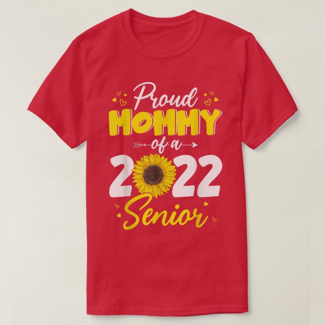 Proud Mummy Of a 2022 Senior Graduate 2022 Sunflow T-Shirt (Design Front)