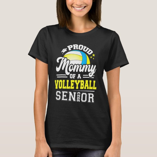 Proud Mummy Of A Volleyball Senior 2023 Graduation T-Shirt (Front)