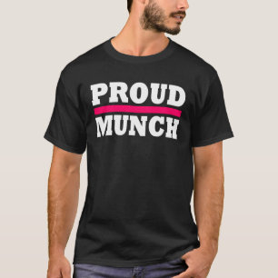 PROUD MUNCH   T-Shirt