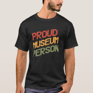 Proud Museum Person   Art   Museum Curator Conserv T-Shirt