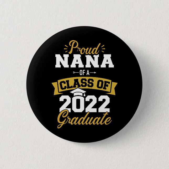 Proud nana class 2022 graduate senior graduation 6 cm round badge (Front)