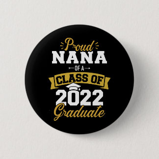 Proud nana class 2022 graduate senior graduation 6 cm round badge