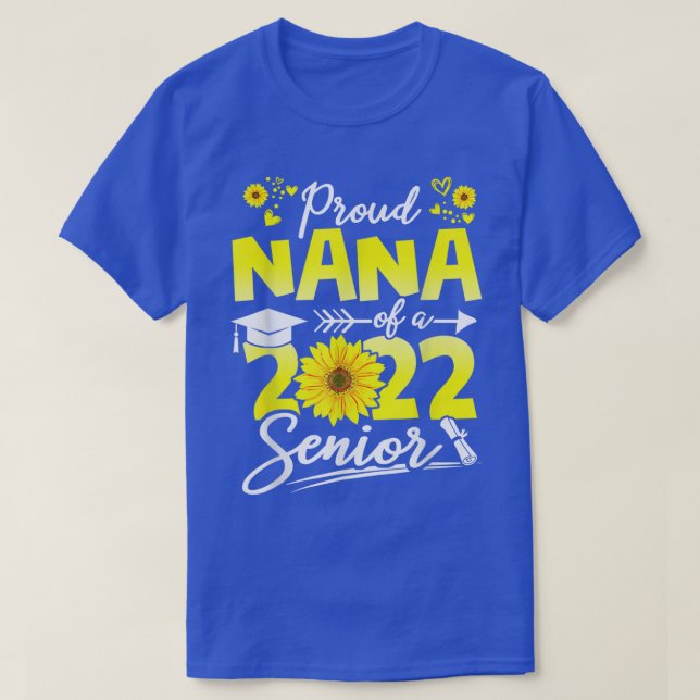 Proud Nana Of A 2022 Senior Graduation Sunflower 2 T-Shirt (Design Front)